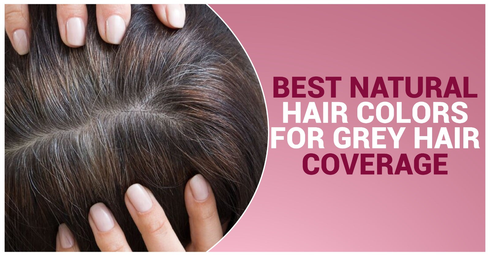Best Natural Hair Colors for Grey Hair Coverage