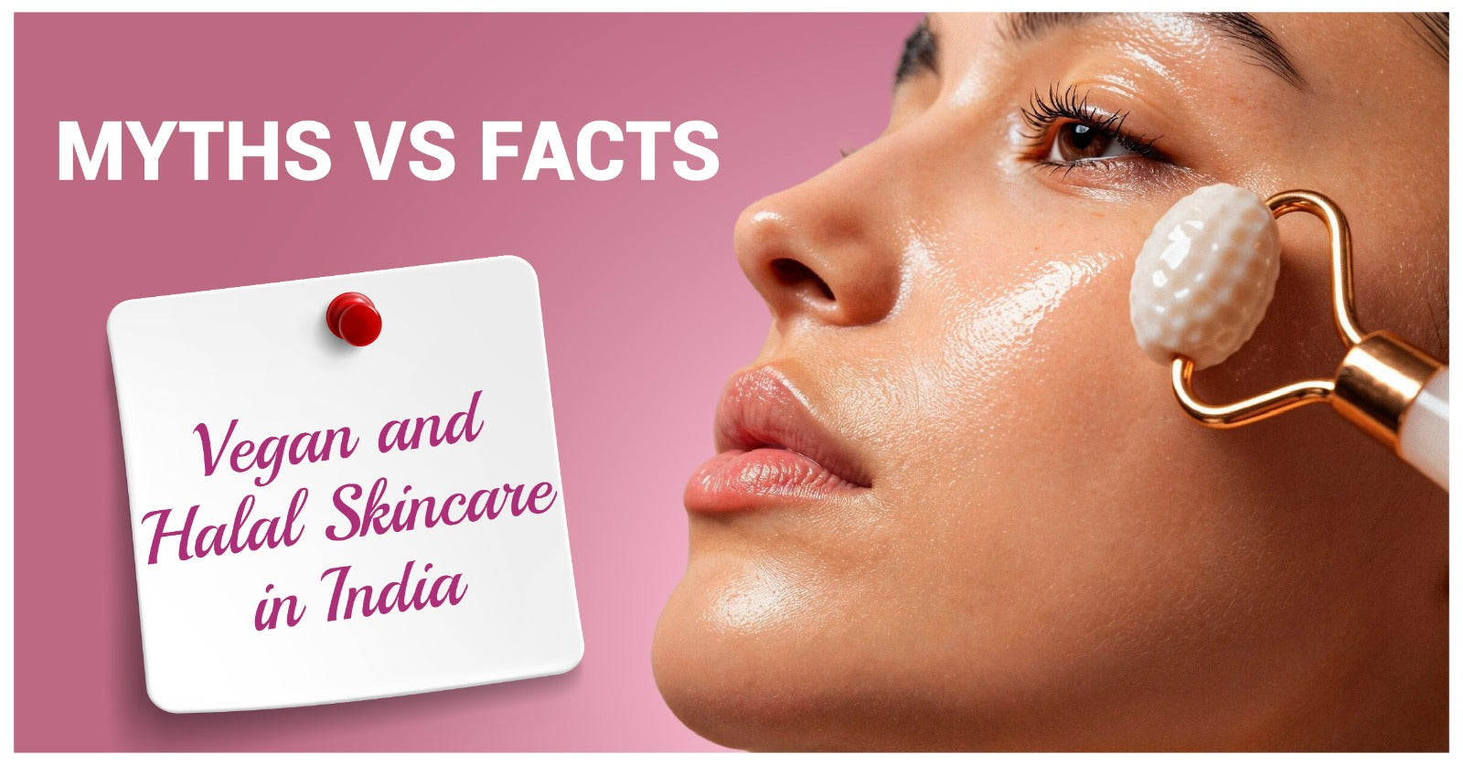 Myths vs Facts: Vegan and Halal Skincare in India