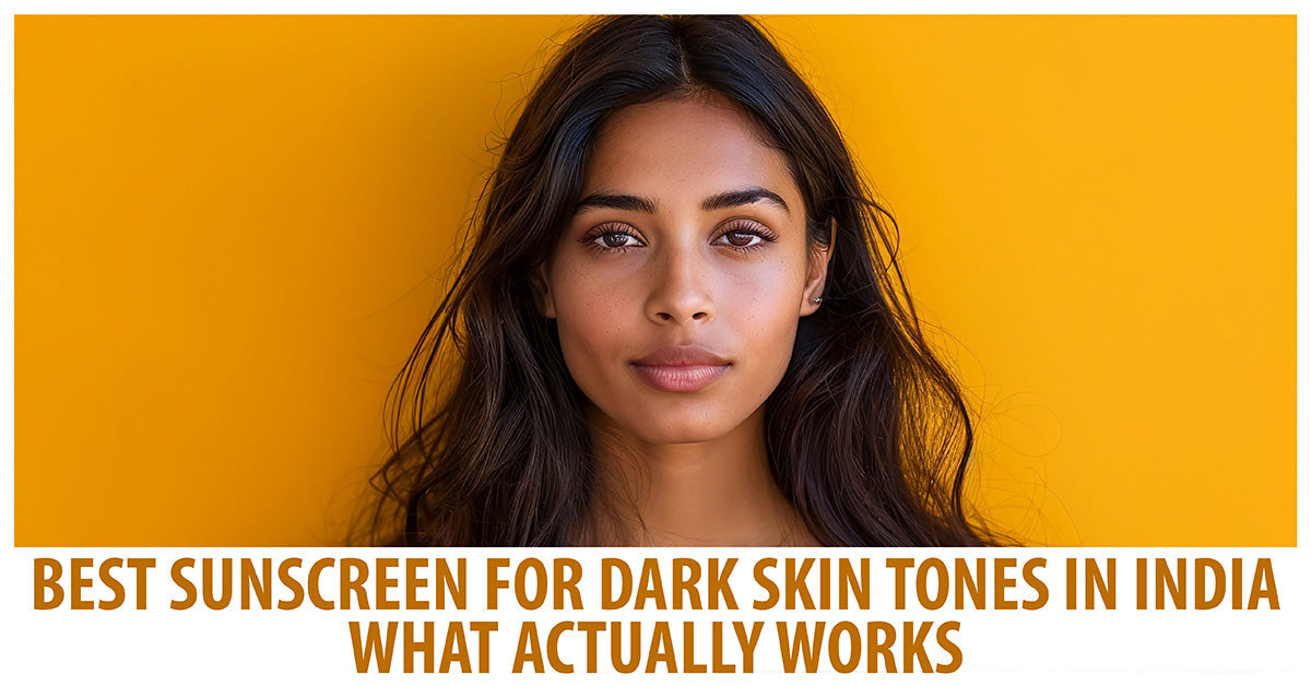 Best Sunscreen for Dark Skin Tones in India: What Actually Works