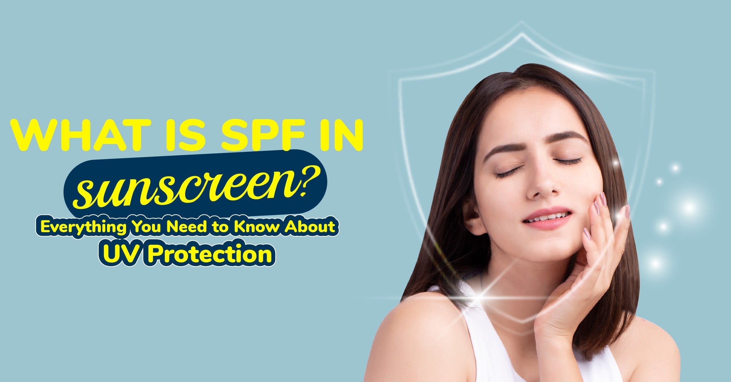 What Is SPF in Sunscreen? Everything You Need to Know About UV Protection