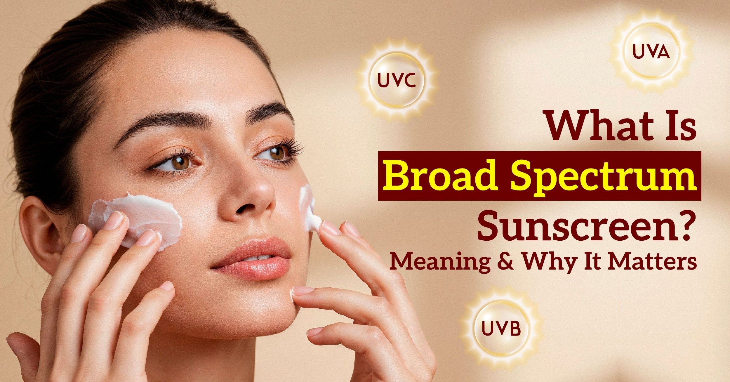 What Is Broad-Spectrum Sunscreen? Meaning & Why It Matters