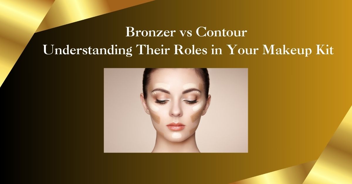 Bronzer vs Contour: Understanding Their Roles in Your Makeup Kit