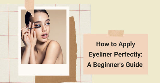 How to Apply Eyeliner Perfectly: A Beginner's Guide