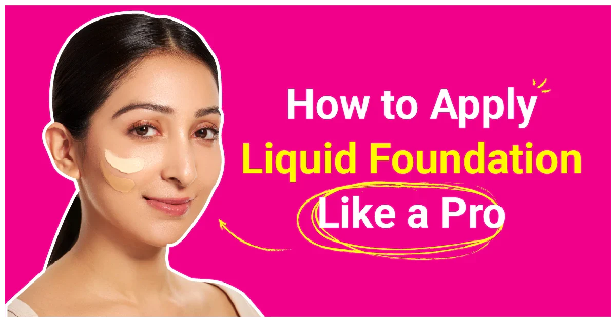 How to Apply Liquid Foundation Like a Pro
