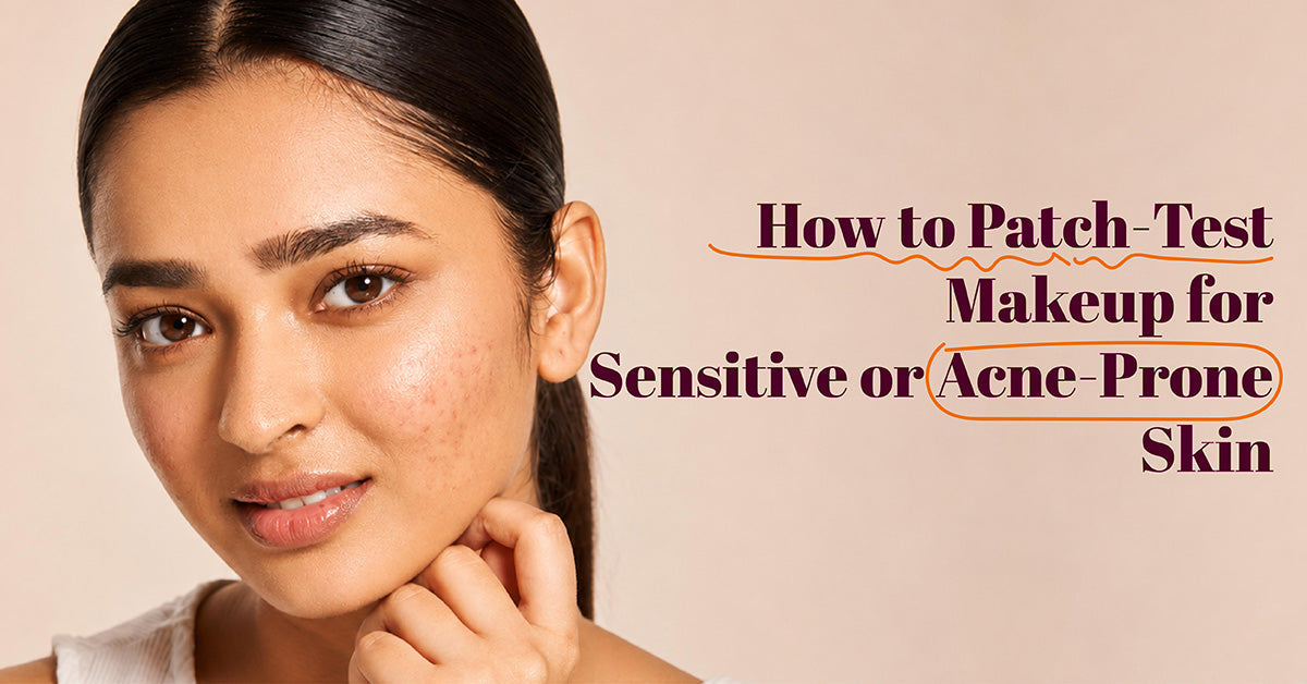 How to Patch-Test Makeup for Sensitive or Acne-Prone Skin