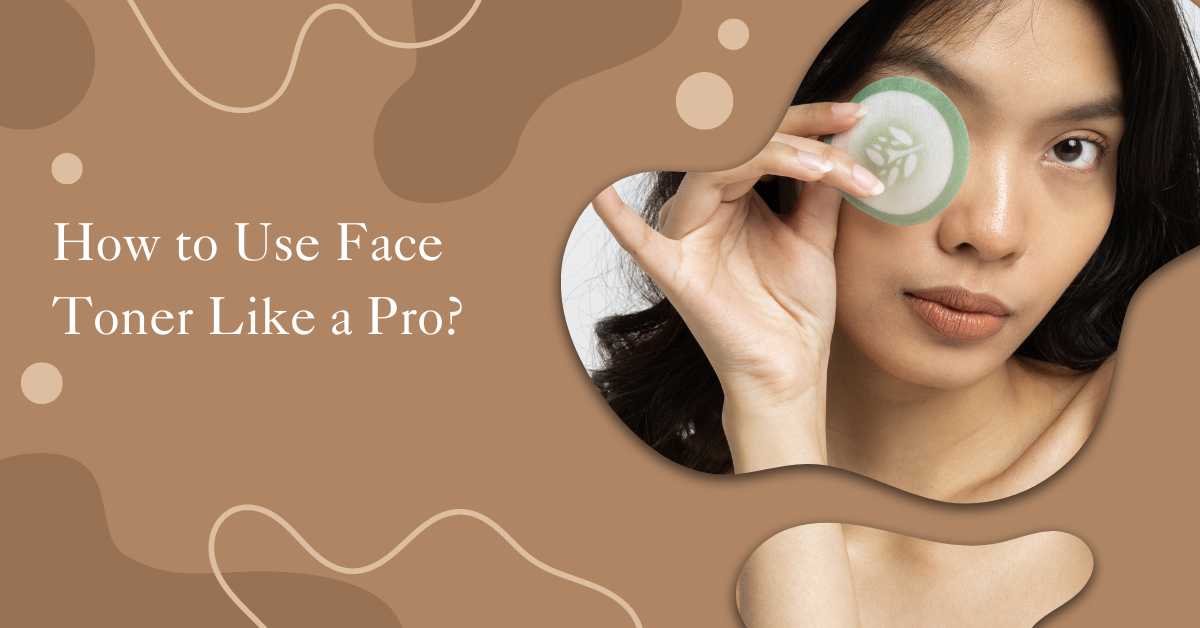How to Use Face Toner Like a Pro for Perfect Skin - Iba Cosmetics