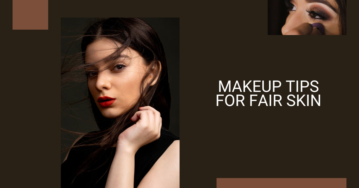 Makeup tips for fair skin