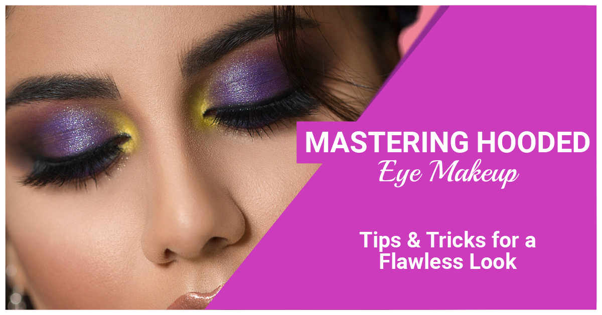Mastering Hooded Eye Makeup