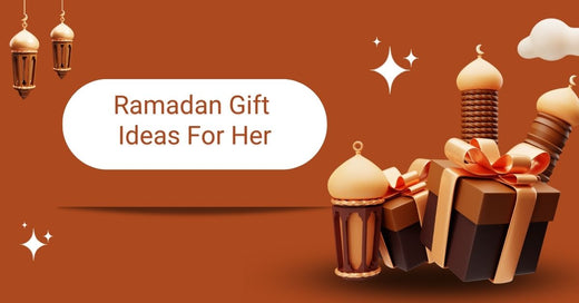 Ramadan Gift Ideas for Wife and Her