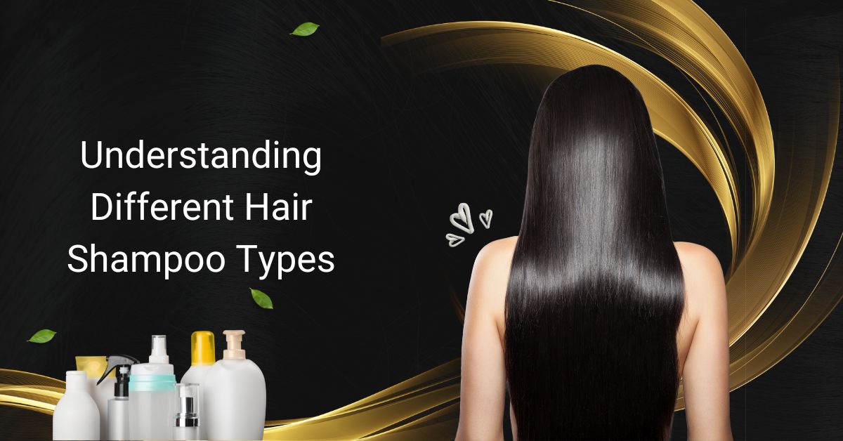 Discover Different Types of Hair Shampoos You Never Knew Existed