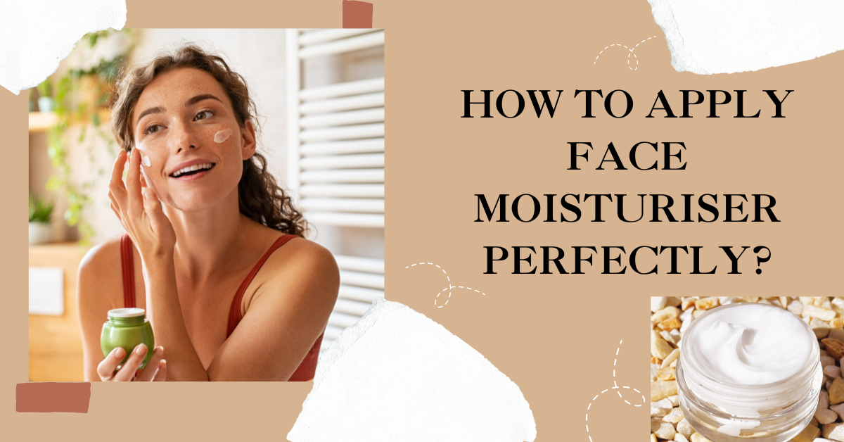 How to Apply Face Moisturizer for Perfect, Glowing Skin