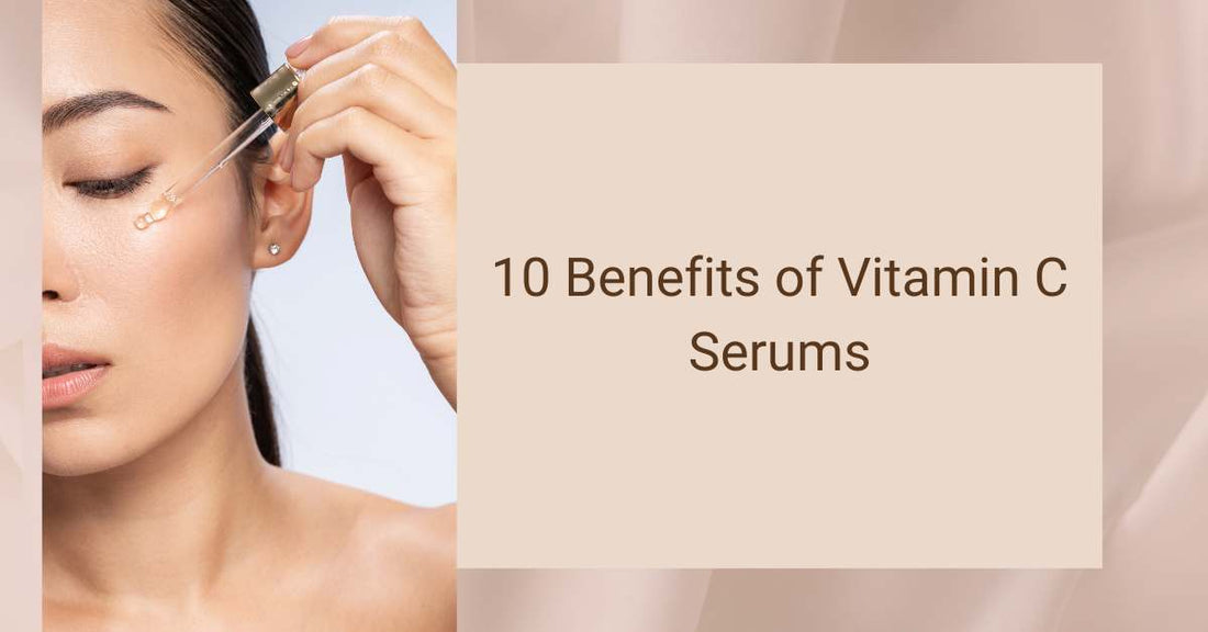 10 Benefits of Vitamin C Serums