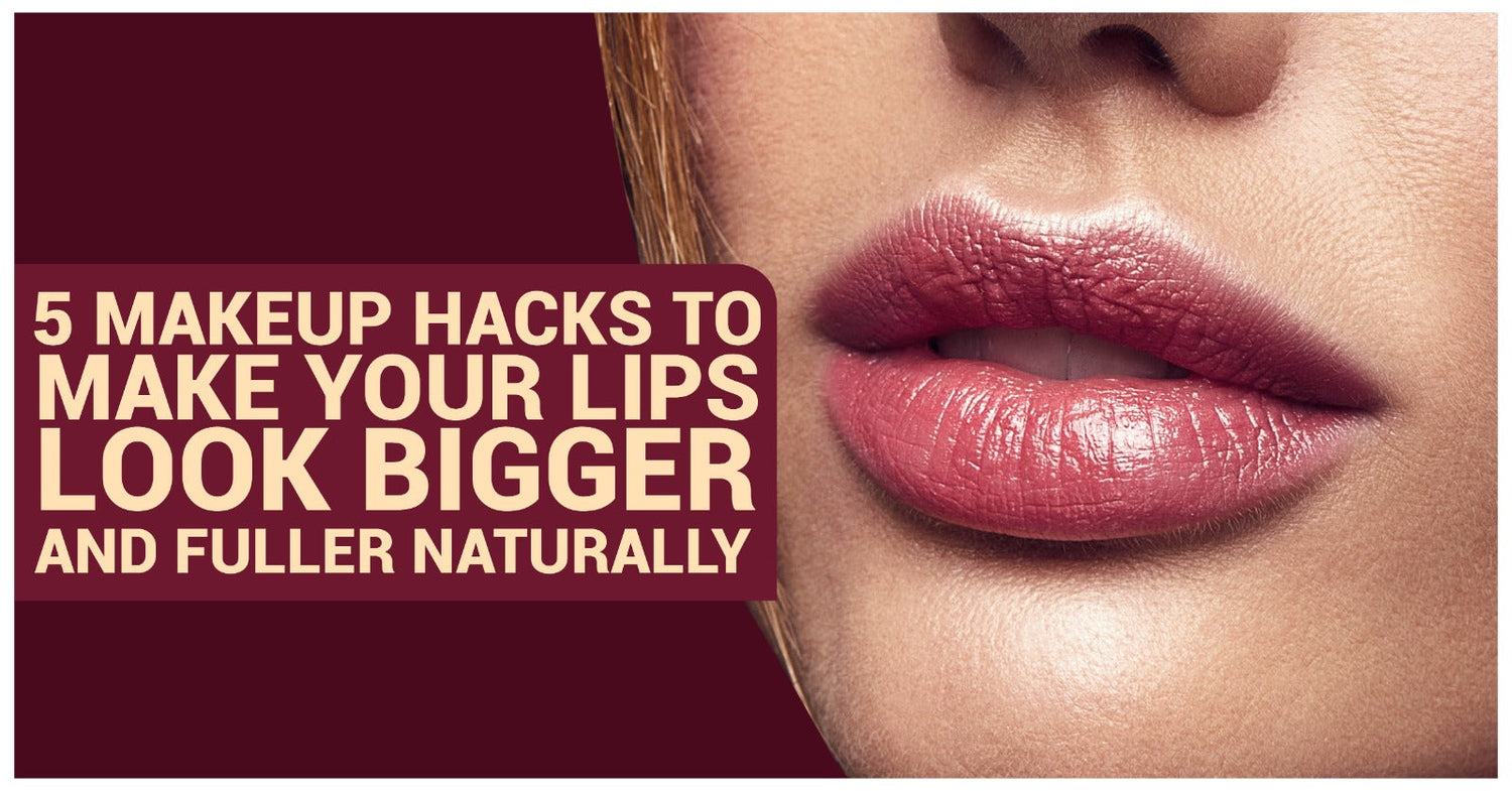 5 Makeup Hacks to Make Your Lips Look Bigger and Fuller Naturally