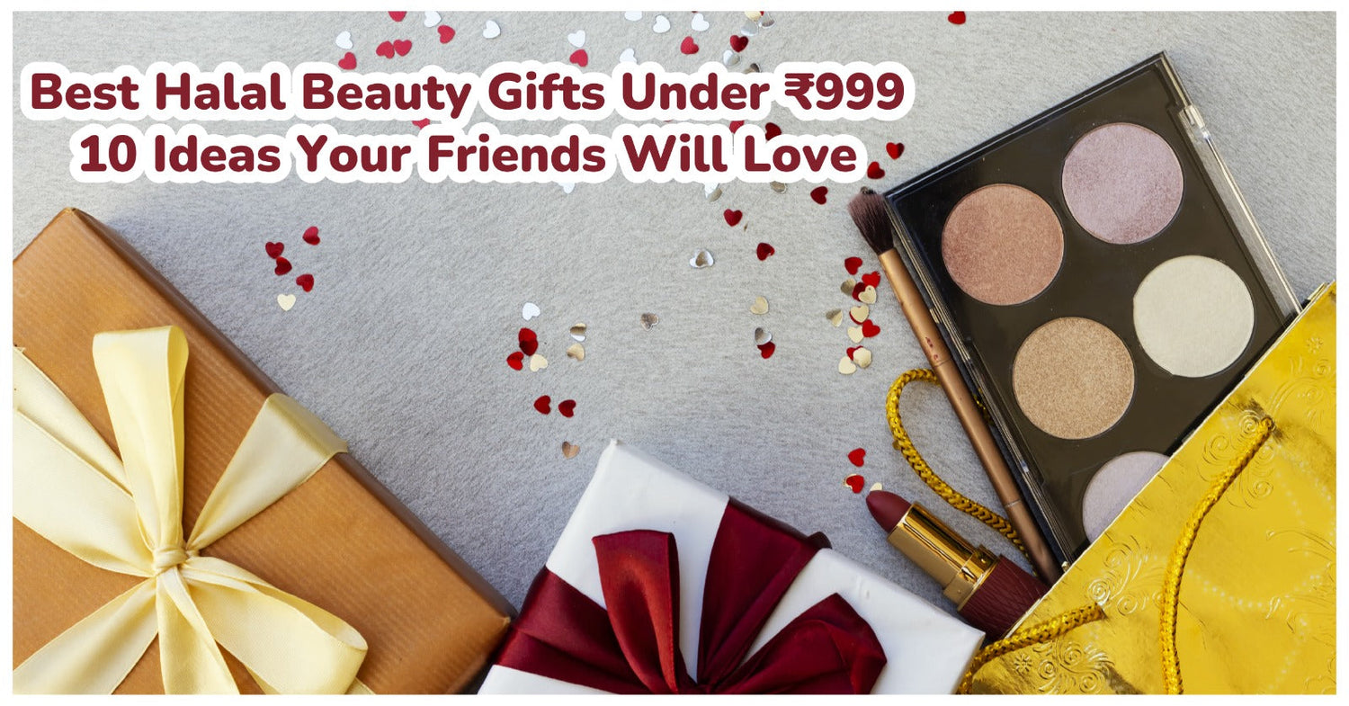 Best Halal Beauty Gifts Under ₹999
