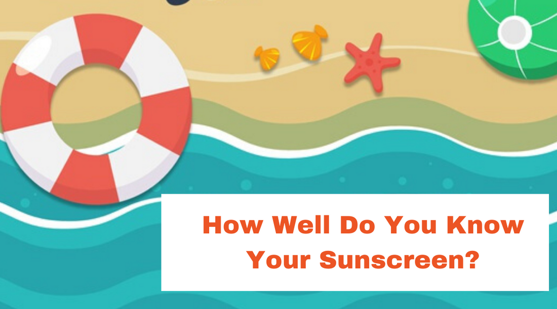 How well do you know your sunscreen?