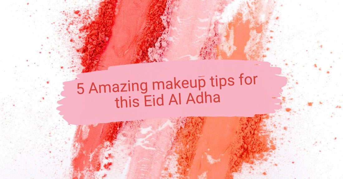 5 Amazing makeup tips for this Eid Al Adha