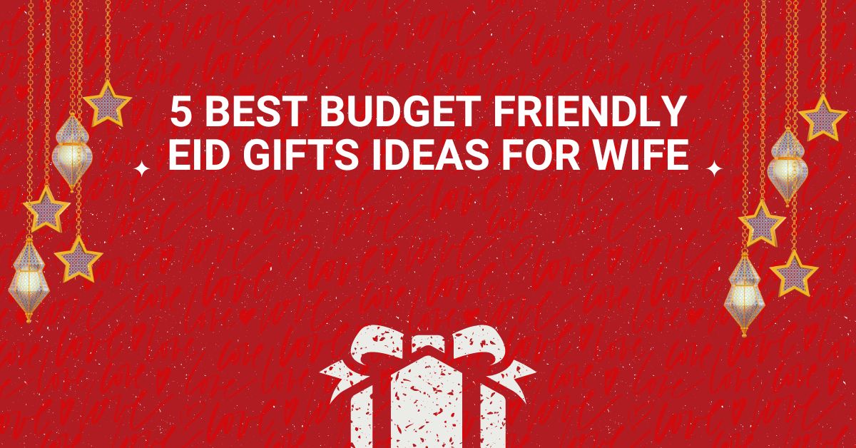 Eid Gifts for Your Wife