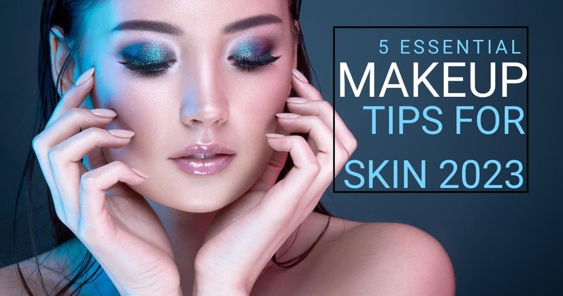 5 Essential makeup tips for skin 2023