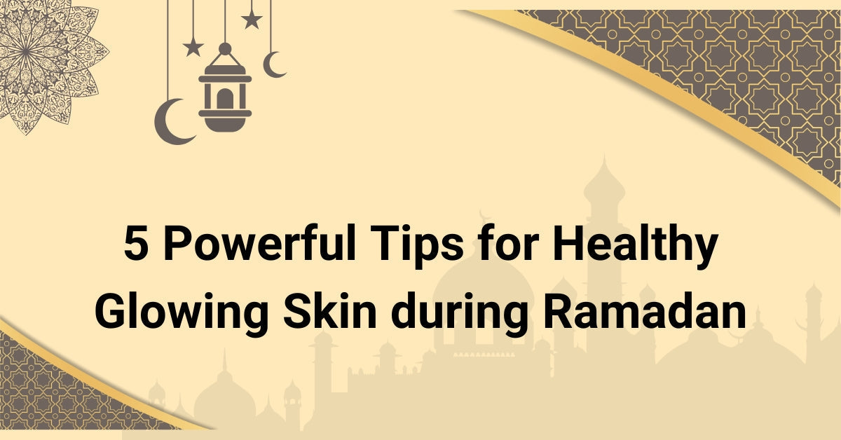 Glowing Skin during Ramadan