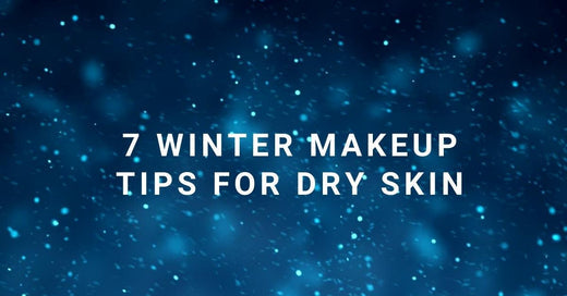 7 Winter Makeup Tips for Dry Skin