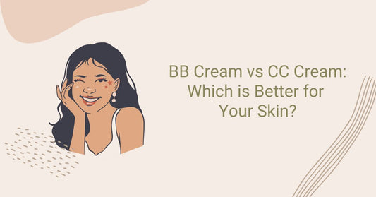 BB Cream vs CC Cream: Which is Better for Your Skin?