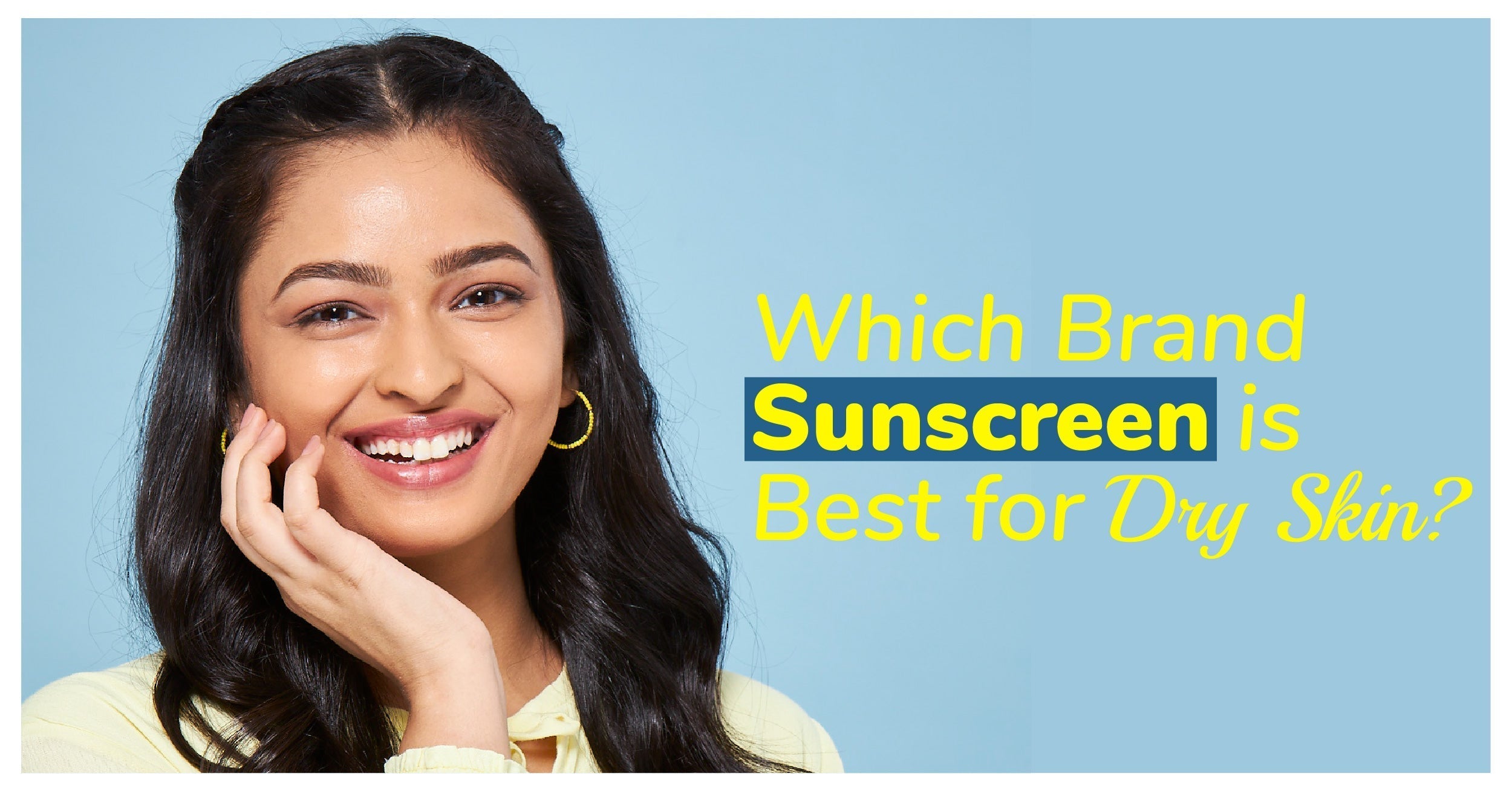 Which Brand Sunscreen is Best for Dry Skin?