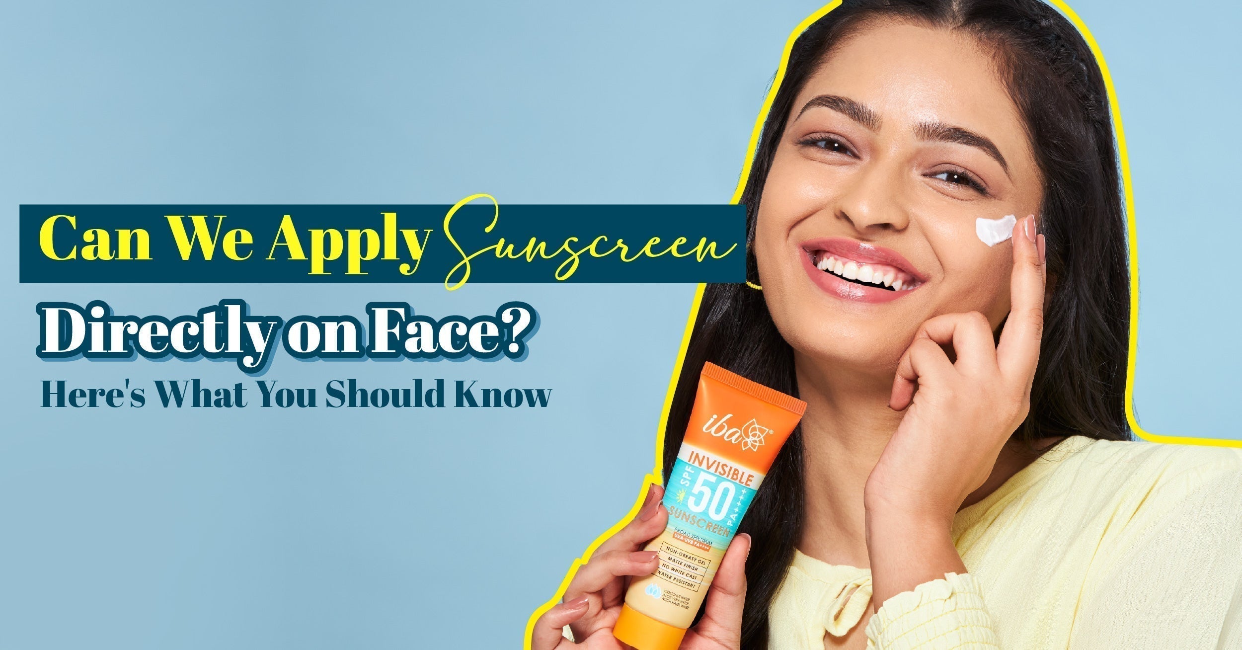 Can We Apply Sunscreen Directly on the Face? Here's What You Should Know