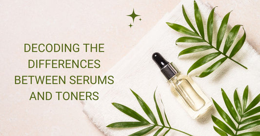 Decoding the Differences Between Serums and Toners