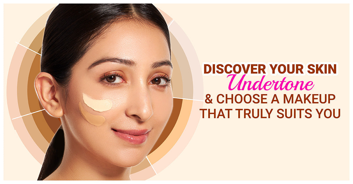 Discover Your Skin Undertones and Choose a Makeup That Really Suits You