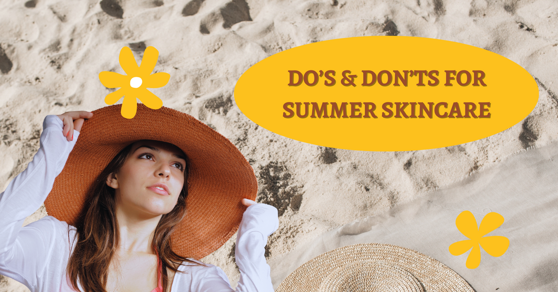 Do’s & Don’ts for Summer Skincare