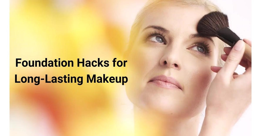 Foundation Hacks for Long-Lasting Makeup