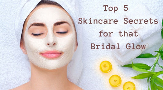Top 5 skincare secrets for that bridal glow