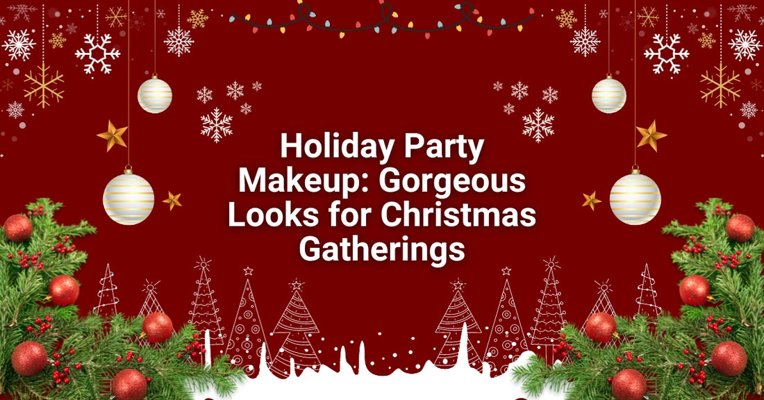 Holiday Party Makeup: Gorgeous Looks for Christmas Gatherings
