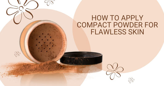 How to Apply Compact Powder for Flawless Skin