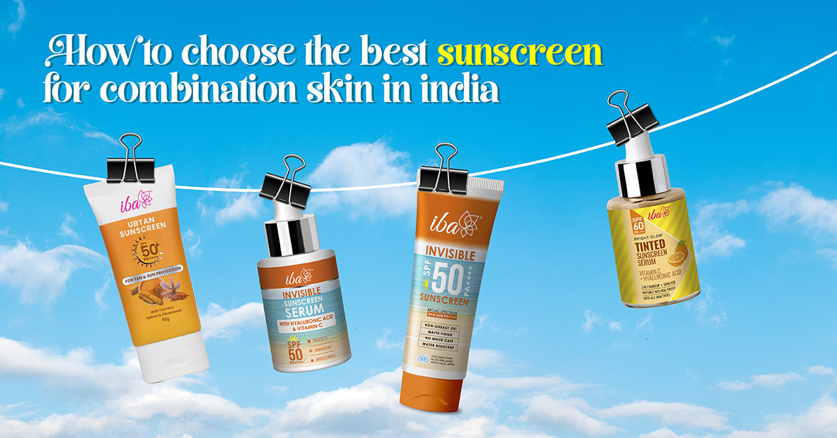 How to Choose the Best Sunscreen for Combination Skin in India