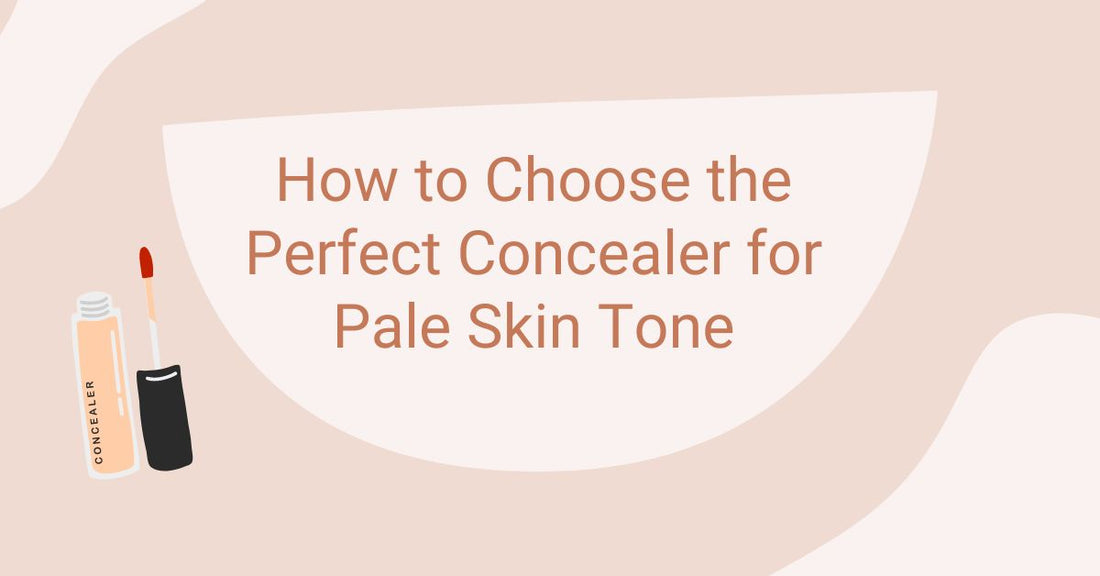 How to Choose the Perfect Concealer for Pale Skin Tone