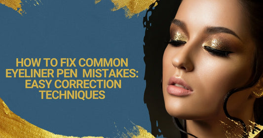 How to Fix Common Eyeliner Pen Mistakes: Easy Correction Techniques