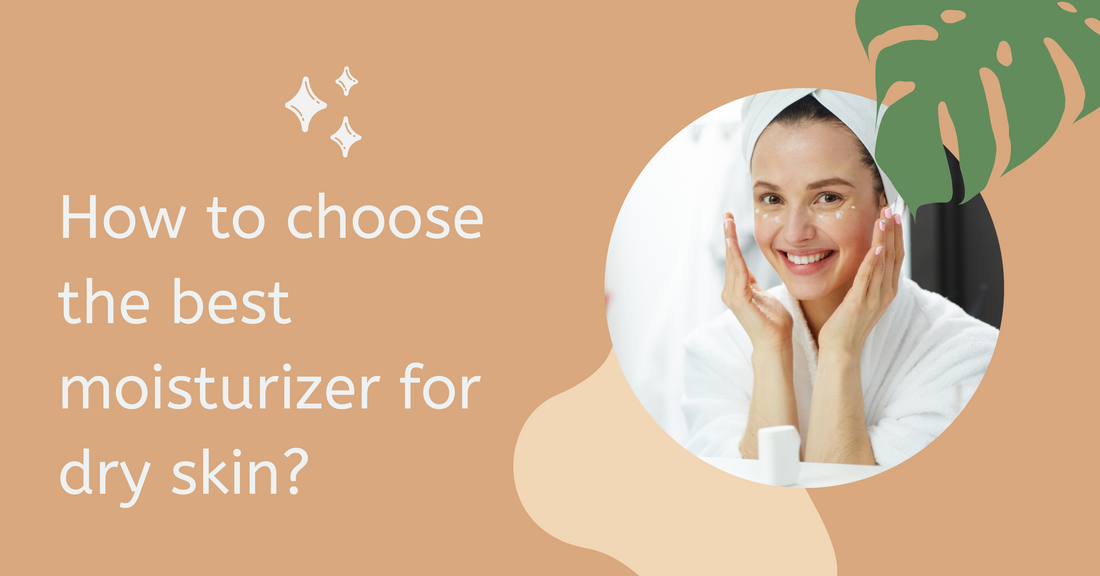 How to choose the best moisturizer for dry skin?
