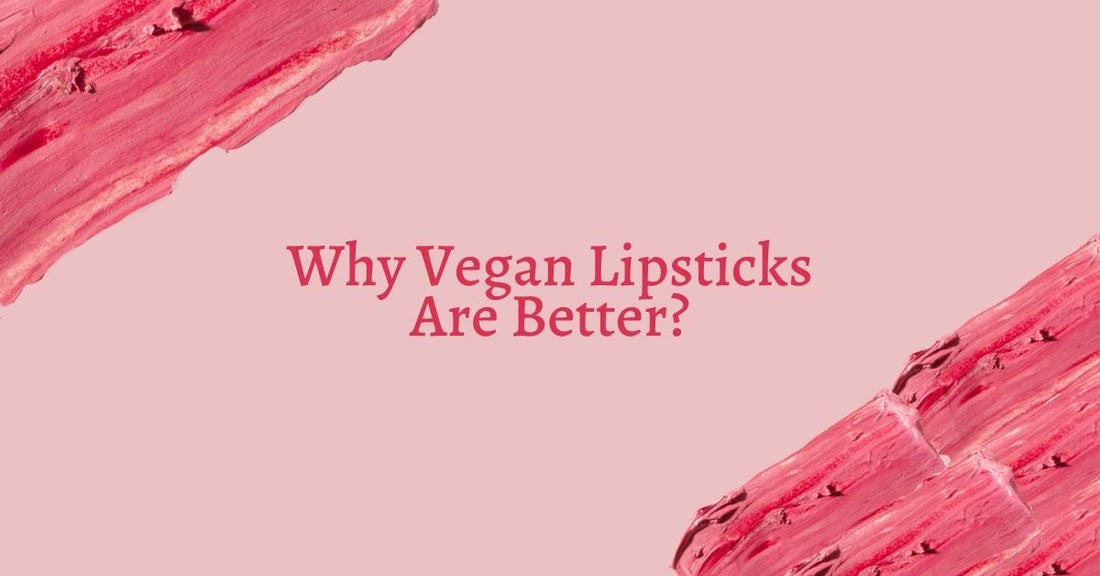 Why Vegan Lipsticks Are Better