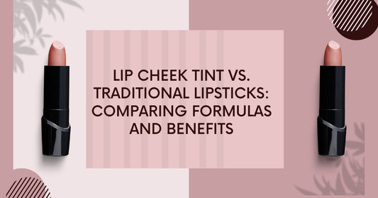Lip Cheek Tint vs. Traditional Lipsticks: Comparing Formulas and Benefits