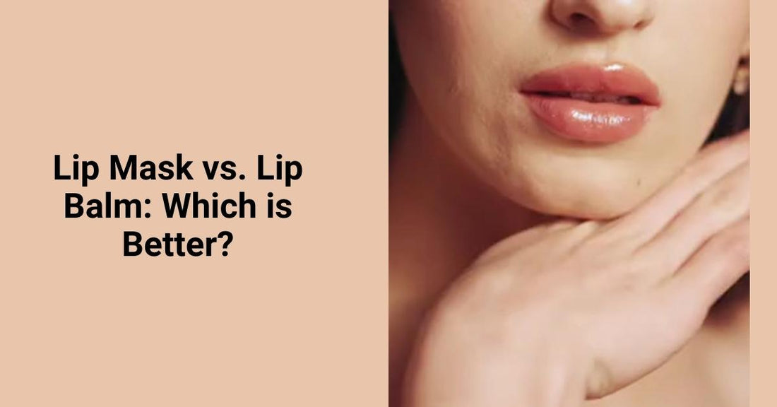 Lip Mask vs. Lip Balm: Which is Better?