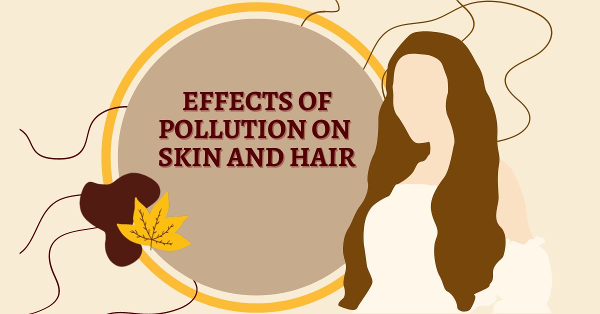 Effects of pollution on skin and hair