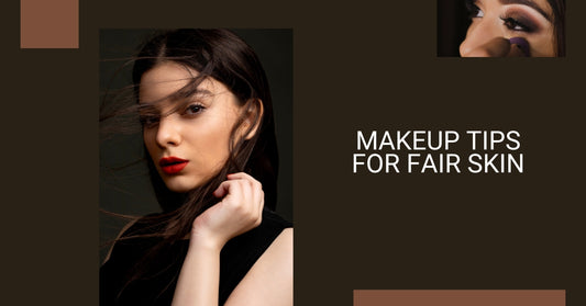 Makeup tips for fair skin