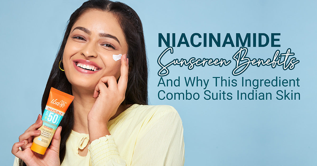 Niacinamide Sunscreen Benefits and Why the Ingredient Combo Suits Indian Skin