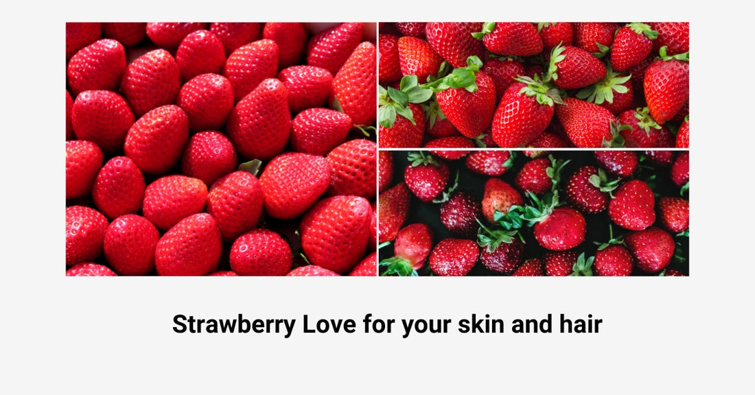 Strawberry Love for your skin and hair