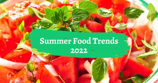 Summer Food Trends 2022