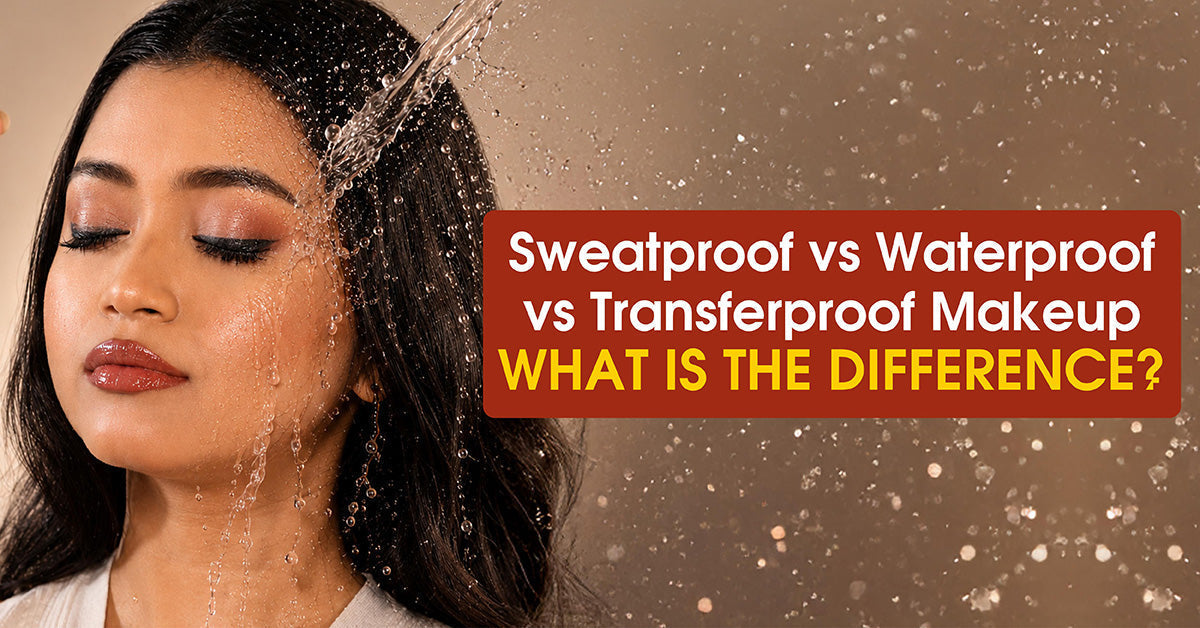 Sweatproof vs Waterproof vs Transferproof Makeup