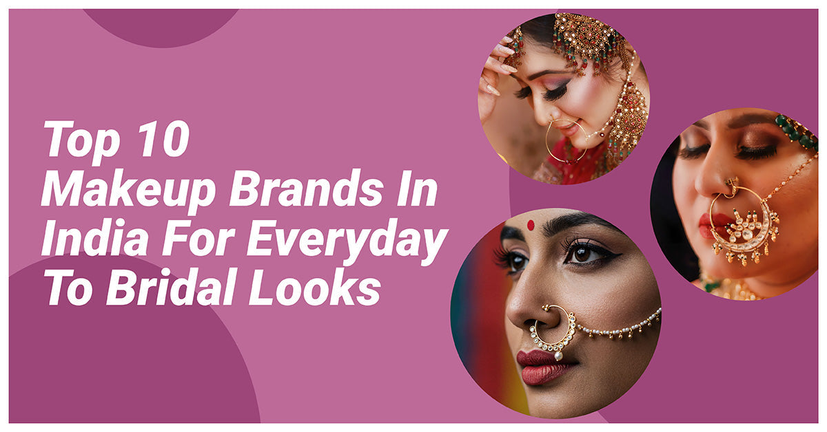 Makeup Brands in India for Everyday to Bridal Looks