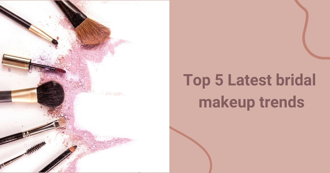 Top 5 Latest bridal makeup trends