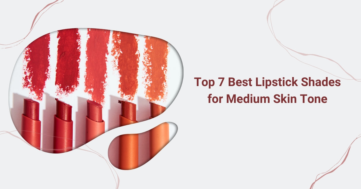 Top 7 Best Lipstick Shades for Medium Skin Tone